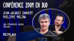 Jean-Jacques Sanvert & Philippe Molina - ZOOM conference in duo (French)